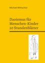 Michael Wittschier: Daoismus für Menschen-Kinder - 20 Stundenblätter, Buch