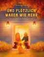 „Und plötzlich waren wir mehr. Wie ein Kind ein Zuhause findet.“ Ein Kind steht vor einer Tür; zwei Hunde und ein Paar darin.