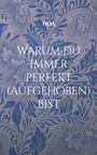 Text: NOA. WARUM DU IMMER PERFEKT (AUFGEHOBEN) BIST. Im Hintergrund Wassertropfen auf Federn.