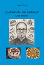 Titel: "Cook for life- das Backbuch und mehr!" von Alexander Th. Link. Eine Illustration eines Mannes mit Kuchenmotiven. Darunter Fotos von zwei Torten.