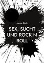 "marco Strah. SEX, SUCHT UND ROCK N ROLL." Hintergrund mit schwarzen Farbspritzern.