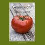 Winfried Teck: Gemüsejahr - was hier wächst, Buch