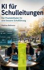 "KI für Schulleitungen. Der Praxisleitfaden für eine bessere Schulführung. Mathias Bellmann." Menschen an einem Tisch draußen.