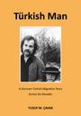 "Turkish Man: A German-Turkish Migration Story Across Six Decades" von Yusuf M. Çavak. Foto eines Mannes und Kindes.