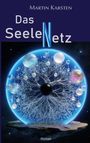 "Martin Karsten - Das SeeleNetz (Roman). Darstellung eines Netzwerks aus Licht und Sphären im All."