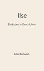 „Ilse. Ein Leben in Geschichten. Guido Bacharach.“ Minimalistisches Design mit hellem Hintergrund.