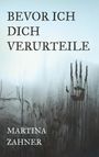 Titel: "BEVOR ICH DICH VERURTEILE". Autorin: Martina Zahner. Eine nasse Glasscheibe mit Handabdruck.