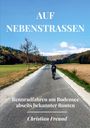 "Auf Nebenstraßen. Rennradfahren am Bodensee abseits bekannter Routen. Christian Freund." Radfahrer auf Landstraße.