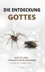 Text: „DIE ENTDECKUNG GOTTES. ALLES IST LOGIK – NUR NICHT SOFORT ERKENNBAR. Auch das, was wir Liebe nennen. Der Punkt.“ 

Eine Spinne und eine Fliege auf weißem Hintergrund.