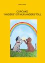 Text: "Sunny Lorenz", "CUPCAKE 'ANDERS' IST NUR ANDERS TOLL." Illustration: Zwei Hunde im Gras, Pfoten treffen sich vor Regenbogen.