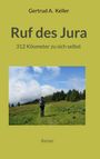 "Ruf des Jura - 312 Kilometer zu sich selbst" von Gertrud A. Keller. Eine Wanderin in hügeliger Landschaft.