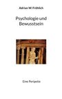 Adrian W. Fröhlich: Psychologie und Bewusstsein, Buch