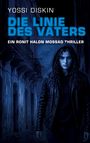 Texte: "Yossi Diskin", "Die Linie des Vaters", "Ein Ronit Halon Mossad Thriller". Frau im Hoodie in dunkler, alptraumhafter Gasse.