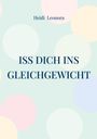 Text: "ISS DICH INS GLEICHGEWICHT" und "Heidi Leonora". Hintergrund: große, pastellfarbene Kreise.