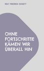 Oben mittig: "Rolf Friedrich Schuett". Unten: "Ohne Fortschritte kämen wir überall hin". Minimalistisches Design mit lila Form.