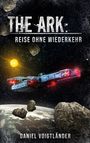 Oben: „THE ARK: REISE OHNE WIEDERKEHR“. Unten: „DANIEL VOIGTLÄNDER“. Raumschiff im All, Asteroiden, Erde, leuchtende Sonne.