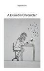 „Brigitte Roxane“, „A Dunedin Chronicler“. Illustration: Frau an Schreibmaschine, fliegende Buchstaben.