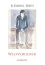 R. Daniel Roth: Weltverlierer, Buch