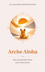 "Arche Aloha: Eine traumhafte Reise zum Ankommen" von Dr. Alexandra Oberpeilsteiner. Illustration: Origami-Fuchs mit Kompass.