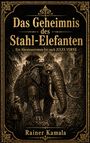„Das Geheimnis des Stahl-Elefanten“, Abenteuergeschichte von Rainer Kamala im Stil von Jules Verne. Illustration: Ein mechanischer Elefant in einem Dschungel, umgeben von Abenteurern.