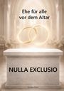 Text: "Ehe für alle vor dem Altar", "NULLA EXCLUSIO", "Eureka Circe". Zwei Ringe schweben über einem Marmoraltar.