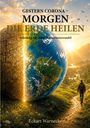 Eckart Warnecke: Gestern Corona - Morgen die Erde heilen, Buch
