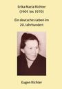 Erika Maria Richter (1905-1970), Ein deutsches Leben im 20. Jahrhundert, Eugen Richter. Schwarz-weiß Foto einer Frau.
