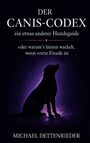 Der Canis-Codex: ein Hundeguide. "Warum's hinten wackelt, wenn vorne Freude ist". Silhouette eines Hundes im Licht.