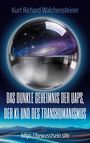 Kurt Richard Walchensteiner: Das dunkle Geheimnis der UAPs, der KI und des Transhumanismus, Buch