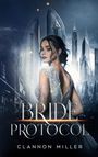 „BRIDE PROTOCOL“, „CLANNON MILLER“ in Großbuchstaben. Frau in elegantem Kleid vor futuristischer Skyline.