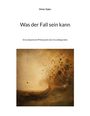 Dieter Eigler, Was der Fall sein kann, Eine skeptische Philosophie des Grundlegenden. Abstrakte Kunst mit natürlichen Farben.