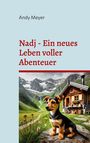 Andy Meyer: Nadj - Ein neues Leben voller Abenteuer, Buch