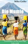 Texte: "Die Mumie"; "Geschichten von der Insel Fogo, Cabo Verde". 

Beschreibung: Drei Frauen tragen Wasserbehälter vor einem Berg.