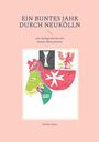 "EIN BUNTES JAHR DURCH NEUKÖLLN, eine Sachgeschichte mit bunten Illustrationen. Sabine Jones." Darunter eine bunte Karte.