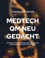 Thomas Dirk Meyer: MedTech QM neu gedacht, Buch