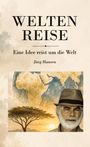 "WELTEN REISE. Eine Idee reist um die Welt. Jürg Hansen." 
Darunter ein älterer Mann mit Hut vor Weltkarte und Sonnenuntergang.