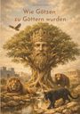 Aufschrift: "Tabitha M. Stark - Wie Götzen zu Göttern wurden". Ein Baum mit einem Gesicht und Tieren wie Löwe, Bär und Panther.