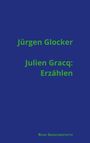 Text: "Jürgen Glocker, Julien Gracq: Erzählen, Reihe Grenzüberschritte." Blauer Hintergrund, grüner Text.
