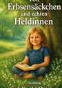 Der Text lautet: "Von Erbsensäckchen und echten Heldinnen". Ein lächelndes Kind in Latzhose sitzt lesend auf einer Blumenwiese.