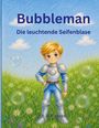 "Bubbleman: Die leuchtende Seifenblase" von N. B. Humpke. Junge in Ritterrüstung steht auf einer blühenden Wiese mit Seifenblasen.