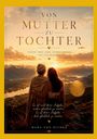 "Von Mutter zu Tochter" ist der Titel. Zwei Frauen umarmen sich vor einem Sonnenuntergang über einer Berglandschaft.