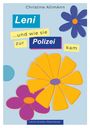 Titel: "Leni ...und wie sie zur Polizei kam." Autor: Christine Altmann. Große bunte Blumen als Illustration.
