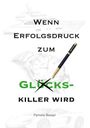 "Wenn Erfolgsdruck zum Glücks- killer wird" von Pamela Bessel. Bleistiftzeichnungen von Yacht, Uhr und Auto im Hintergrund.