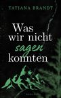 "TATJANA BRANDT Was wir nicht sagen konnten. Illustration von grünen Bergen auf dunklem Hintergrund."