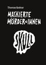 „Thomas Kodnar, Maskierte Mörder*innen, SKULL“ in weißer Schrift auf schwarzem Hintergrund.