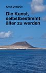 Der Text lautet: "Anne Dellgrün - Die Kunst, selbstbestimmt älter zu werden". Im Hintergrund Meer und ein Vulkan.