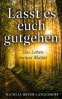 "Lasst es euch gutgehen. Das Leben meiner Mutter. Mathias Meyer-Langenhoff." Ein Pfad im Wald mit Sonnenlicht.