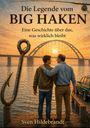 Texte: "Die Legende vom BIG HAKEN", "Eine Geschichte über das, was wirklich bleibt", Sven Hildebrandt. Zwei Personen am Steg.