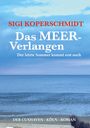Text: "SIGI KOPERSCHMIDT Das MEER-Verlangen Der letzte Sommer kommt erst noch DER CUXHAVEN - KÖLN - ROMAN." Küste und Meer.