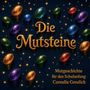 "Die Mutsteine, Mutgeschichte für den Schulanfang, Cornelia Greulich." Funkelnde, bunte Edelsteine vor dunklem Hintergrund.